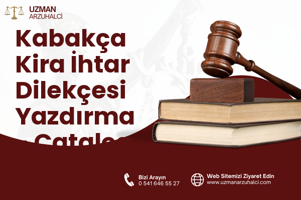 Kabakça Kira İhtar Dilekçesi Yazdırma - Çatalca