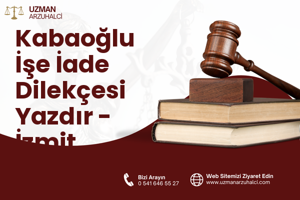 Kabaoğlu İşe İade Dilekçesi Yazdır - İzmit