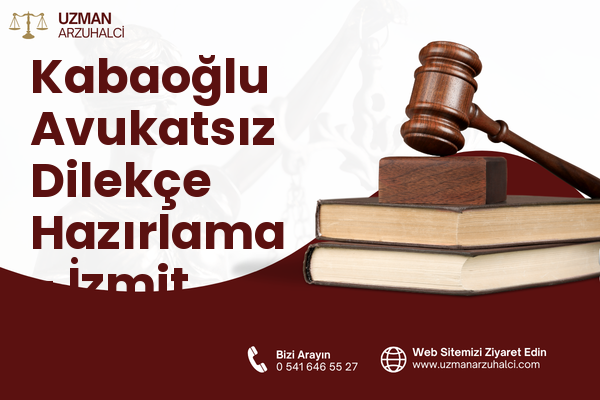 Kabaoğlu Avukatsız Dilekçe Hazırlama - İzmit
