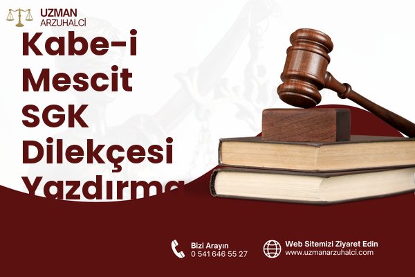 Kabe-i Mescit SGK Dilekçesi Yazdırma - Merkez