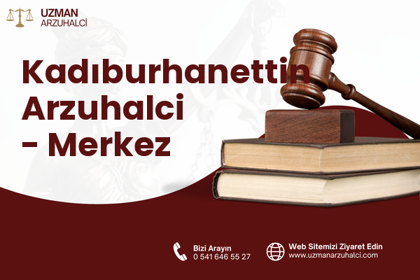 Kadıburhanettin Arzuhalci - Merkez