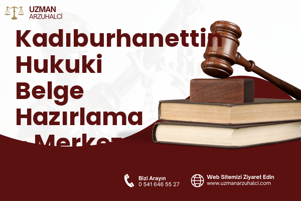 Kadıburhanettin Hukuki Belge Hazırlama - Merkez