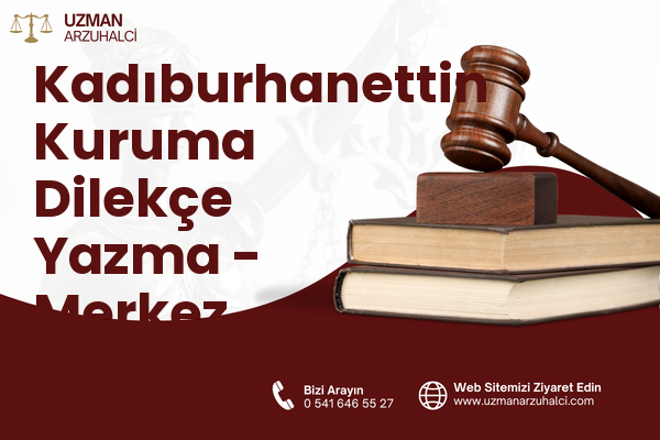 Kadıburhanettin Kuruma Dilekçe Yazma - Merkez