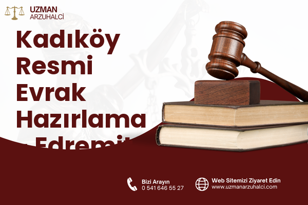 Kadıköy Resmi Evrak Hazırlama - Edremit