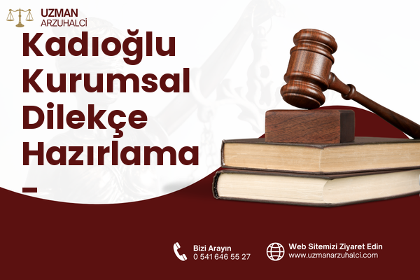 Kadıoğlu Kurumsal Dilekçe Hazırlama - Merzifon