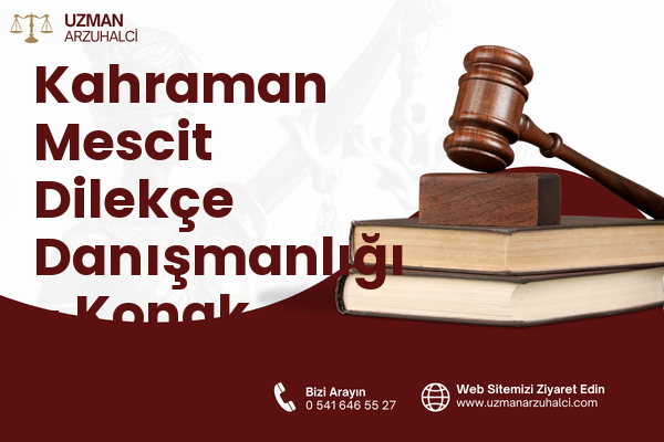 Kahraman Mescit Dilekçe Danışmanlığı - Konak