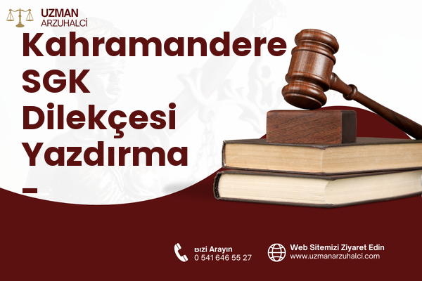 Kahramandere SGK Dilekçesi Yazdırma - Güzelbahçe