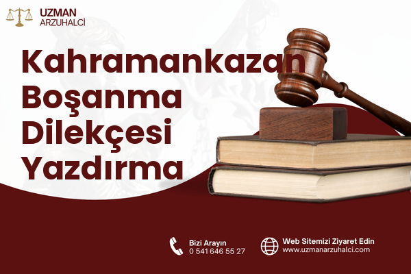 Kahramankazan Boşanma Dilekçesi Yazdırma