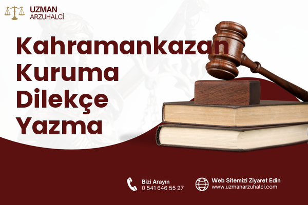 Kahramankazan Kuruma Dilekçe Yazma