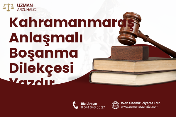 Kahramanmaraş Anlaşmalı Boşanma Dilekçesi Yazdır