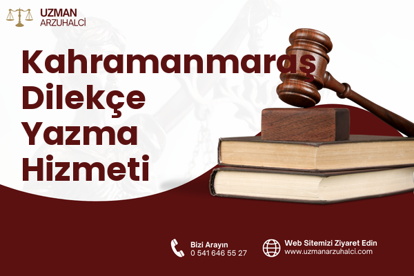 Kahramanmaraş Dilekçe Yazma Hizmeti