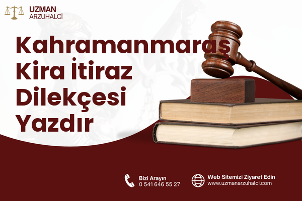 Kahramanmaraş Kira İtiraz Dilekçesi Yazdır