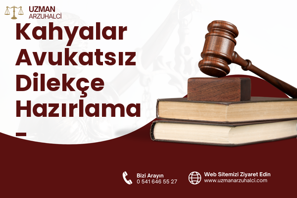 Kahyalar Avukatsız Dilekçe Hazırlama - Gazipaşa
