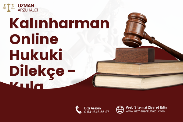 Kalınharman Online Hukuki Dilekçe - Kula