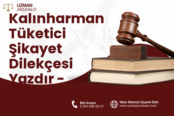 Kalınharman Tüketici Şikayet Dilekçesi Yazdır - Kula