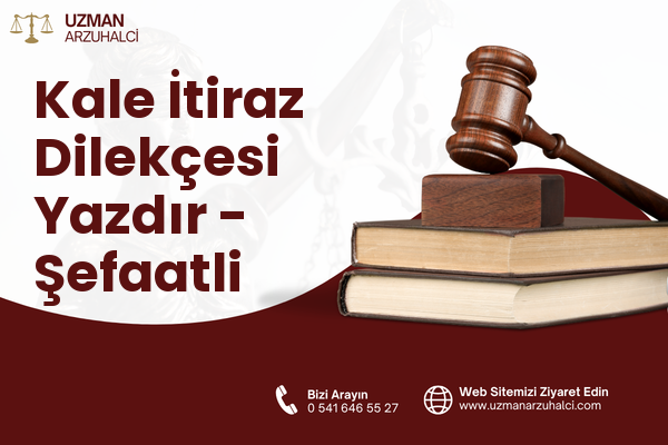 Kale İtiraz Dilekçesi Yazdır - Şefaatli