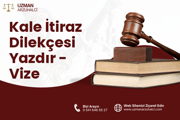Kale İtiraz Dilekçesi Yazdır - Vize