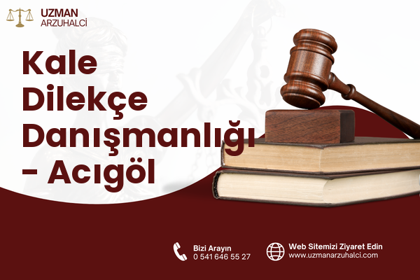 Kale Dilekçe Danışmanlığı - Acıgöl