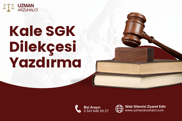 Kale SGK Dilekçesi Yazdırma