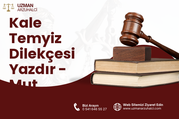 Kale Temyiz Dilekçesi Yazdır - Mut