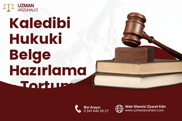 Kaledibi Hukuki Belge Hazırlama - Tortum