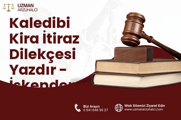 Kaledibi Kira İtiraz Dilekçesi Yazdır - İskenderun