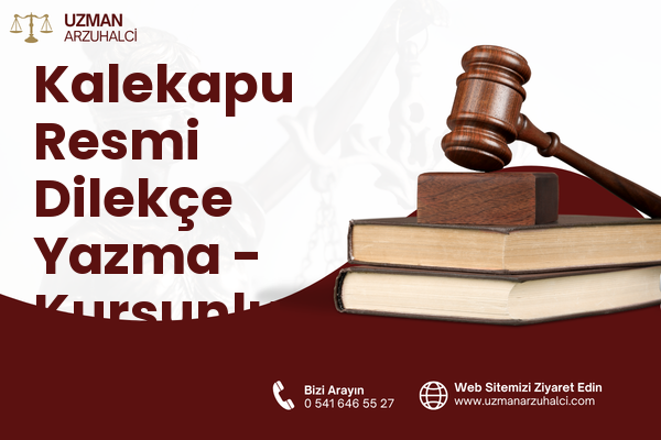 Kalekapu Resmi Dilekçe Yazma - Kurşunlu