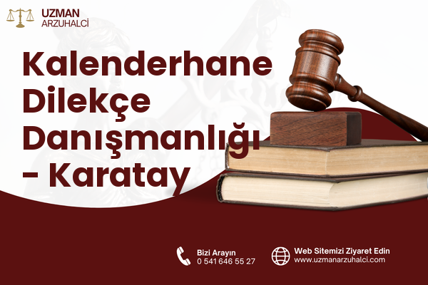 Kalenderhane Dilekçe Danışmanlığı - Karatay