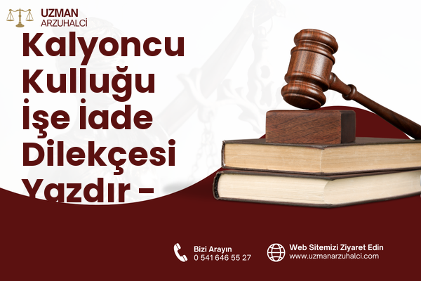 Kalyoncu Kulluğu İşe İade Dilekçesi Yazdır - Beyoğlu