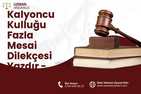 Kalyoncu Kulluğu Fazla Mesai Dilekçesi Yazdır - Beyoğlu