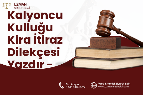 Kalyoncu Kulluğu Kira İtiraz Dilekçesi Yazdır - Beyoğlu