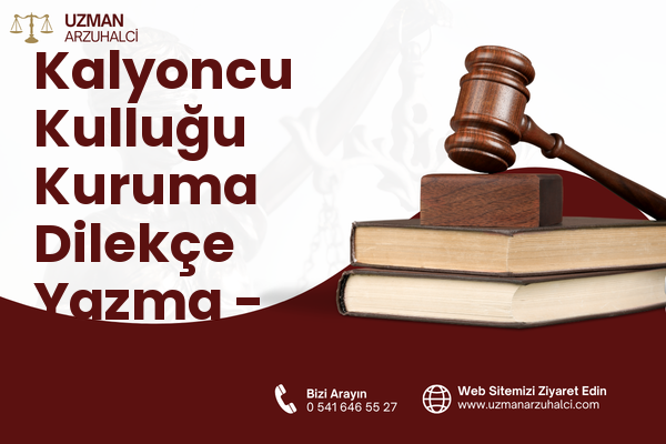 Kalyoncu Kulluğu Kuruma Dilekçe Yazma - Beyoğlu