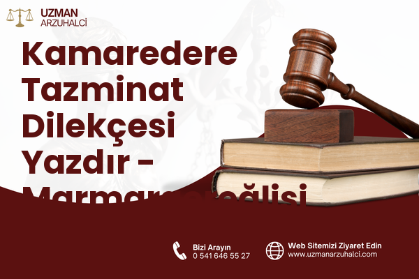 Kamaredere Tazminat Dilekçesi Yazdır - Marmaraereğlisi