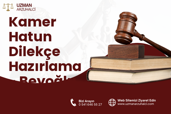 Kamer Hatun Dilekçe Hazırlama - Beyoğlu