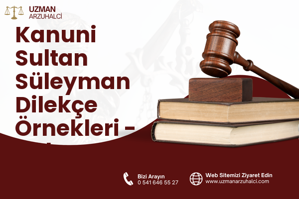Kanuni Sultan Süleyman Dilekçe Örnekleri - Kahramankazan
