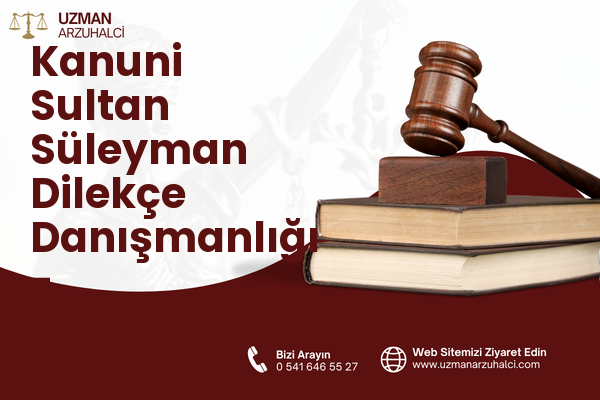Kanuni Sultan Süleyman Dilekçe Danışmanlığı - Kahramankazan