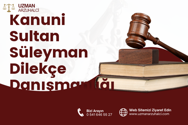Kanuni Sultan Süleyman Dilekçe Danışmanlığı - Merkez
