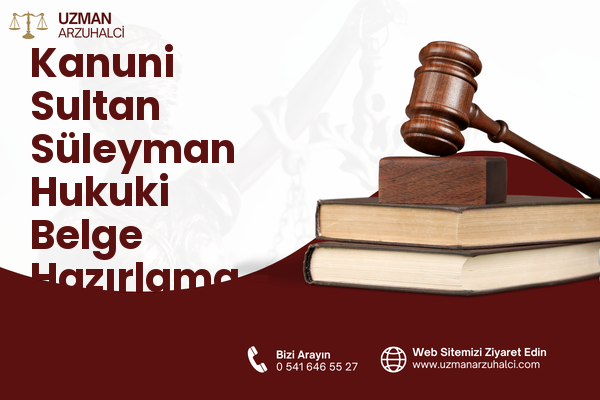 Kanuni Sultan Süleyman Hukuki Belge Hazırlama - Kahramankazan