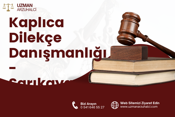 Kaplıca Dilekçe Danışmanlığı - Sarıkaya