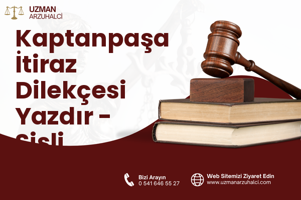 Kaptanpaşa İtiraz Dilekçesi Yazdır - Şişli