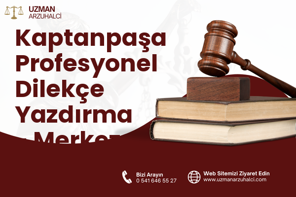 Kaptanpaşa Profesyonel Dilekçe Yazdırma - Merkez