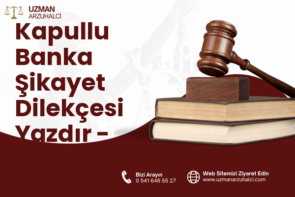 Kapullu Banka Şikayet Dilekçesi Yazdır - Merkez