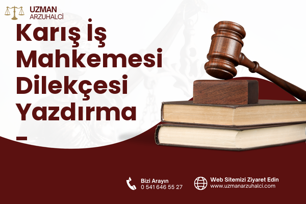 Karış İş Mahkemesi Dilekçesi Yazdırma - Tekkeköy