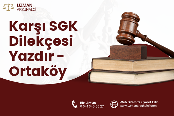 Karşı SGK Dilekçesi Yazdır - Ortaköy