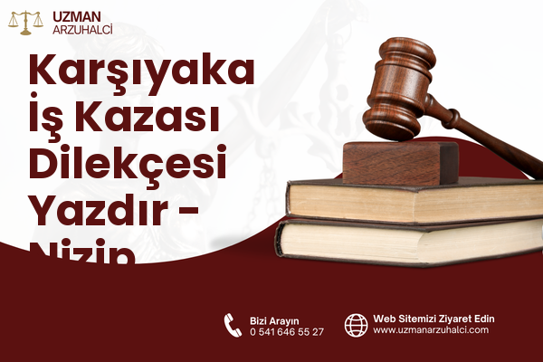 Karşıyaka İş Kazası Dilekçesi Yazdır - Nizip