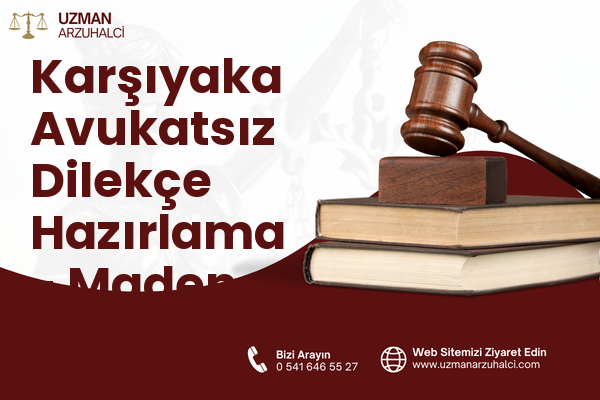 Karşıyaka Avukatsız Dilekçe Hazırlama - Maden