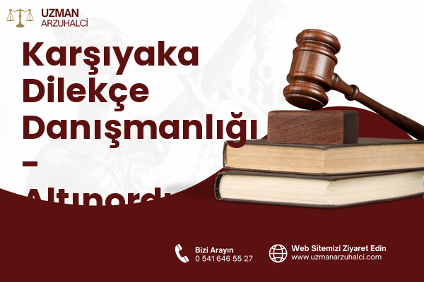 Karşıyaka Dilekçe Danışmanlığı - Altınordu