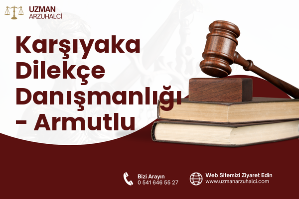 Karşıyaka Dilekçe Danışmanlığı - Armutlu