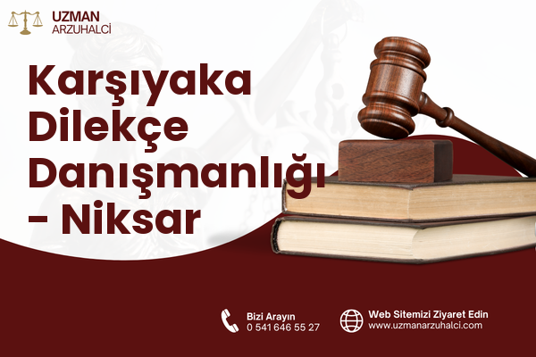 Karşıyaka Dilekçe Danışmanlığı - Niksar