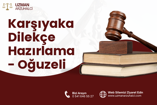 Karşıyaka Dilekçe Hazırlama - Oğuzeli
